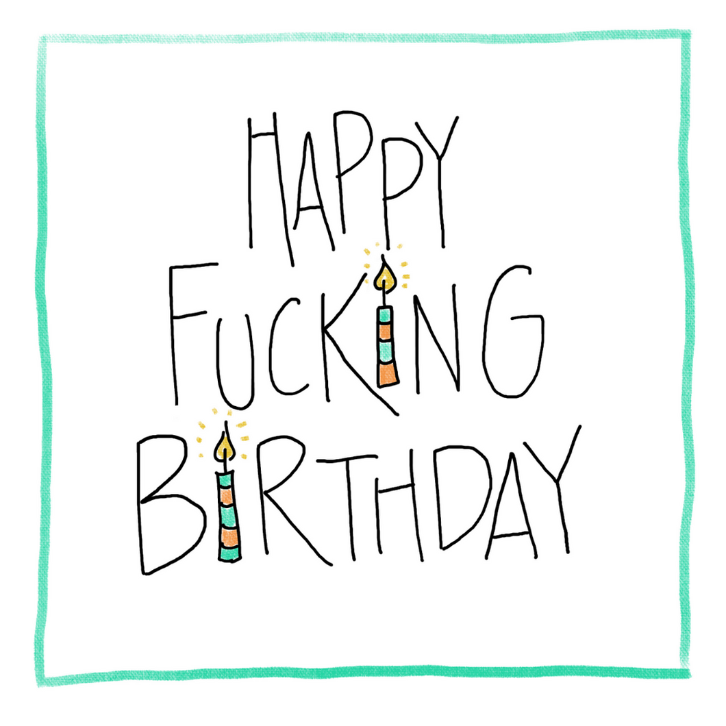 Happy Fucking Birthday-Greeting Card