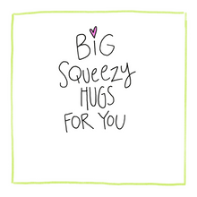 Load image into Gallery viewer, Big Squeezy Hugs-Greeting Card
