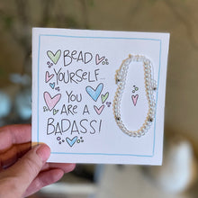 Load image into Gallery viewer, Bead Yourself...You Are A Badass-Bracelet Card