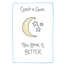 Load image into Gallery viewer, Sleep Is Good...This Book Is Better -Bookmark Card
