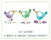 Load image into Gallery viewer, 2027 CALENDAR - Fabulous Feathered Fuckery
