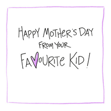Load image into Gallery viewer, Favourite Kid (Mother&#39;s Day)-Greeting Card
