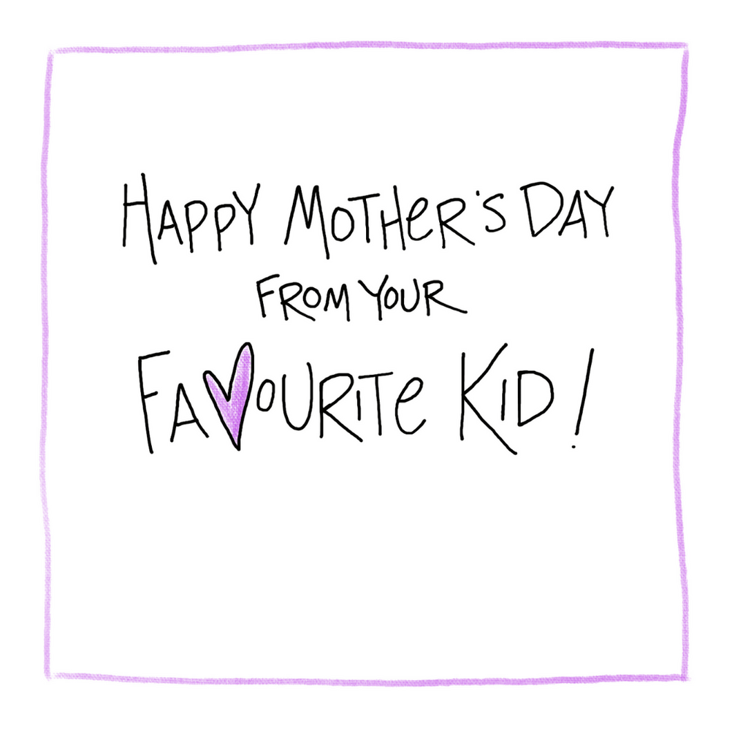 Favourite Kid (Mother's Day)-Greeting Card