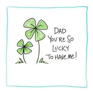 Lucky To Have Me-Greeting Card