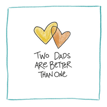 Load image into Gallery viewer, Two Dads Are Better Than One-Greeting Card
