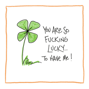 Fucking Lucky-Greeting Card