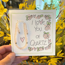 Load image into Gallery viewer, I Love You...Of Quartz-Bracelet Card
