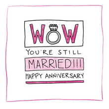 Load image into Gallery viewer, Wow...You&#39;re Still Married-Greeting Card
