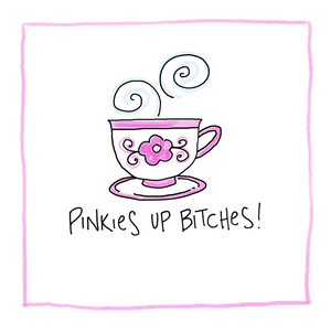 Pinkies Up-Greeting Card