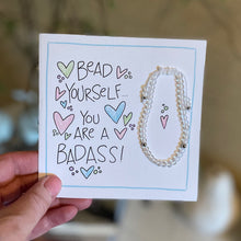 Load image into Gallery viewer, Bead Yourself...You Are A Badass-Bracelet Card

