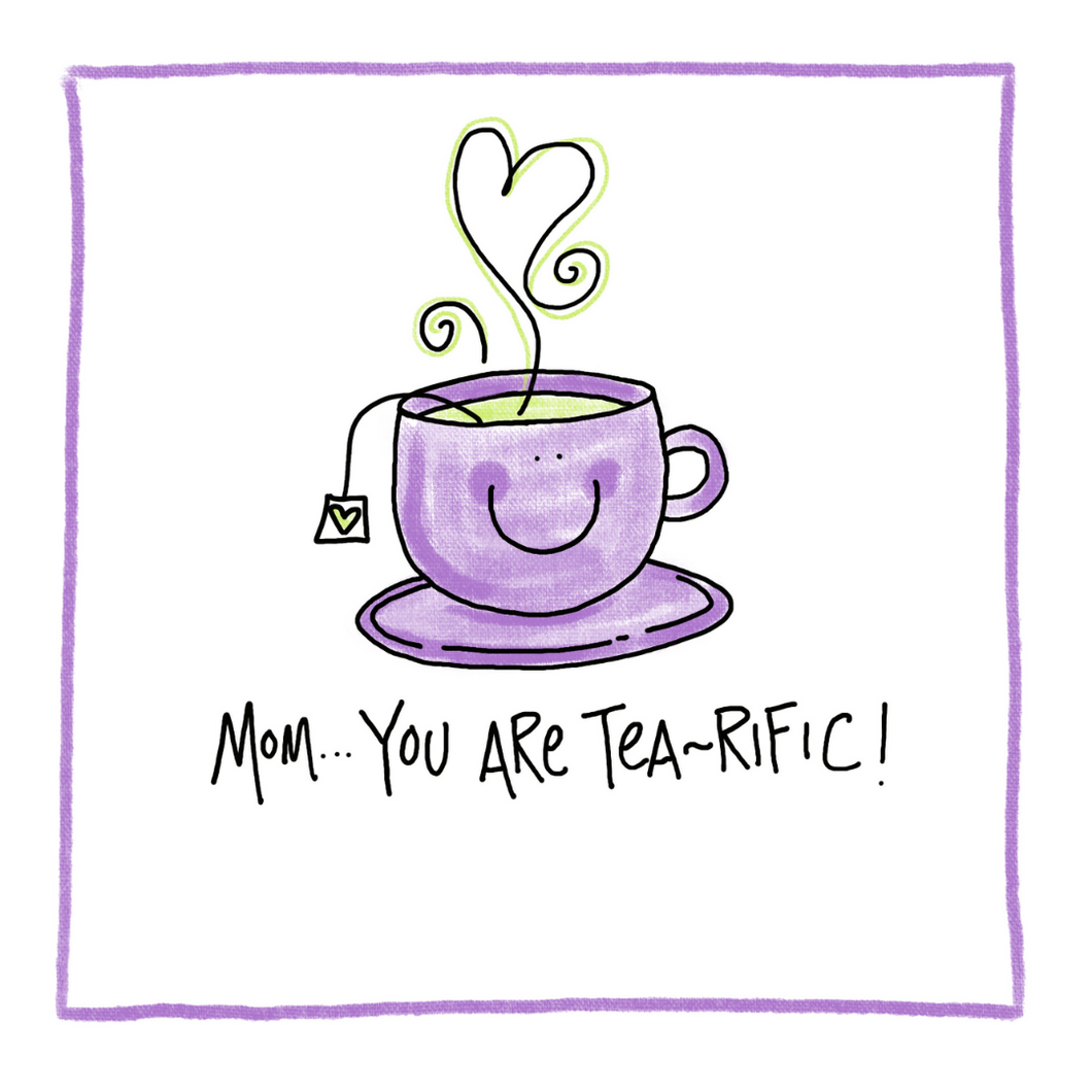 Mom...You Are Tea-rific-Greeting Card