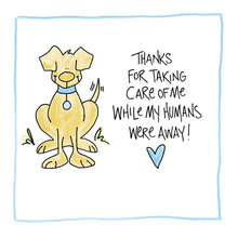 Load image into Gallery viewer, Thanks For Taking Care Of Me (Dog)-Greeting Card
