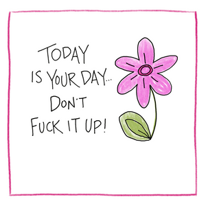 Today Is Your Day-Greeting Card