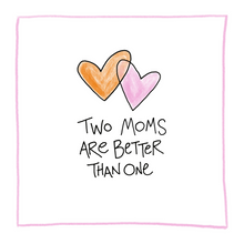 Load image into Gallery viewer, Two Moms Are Better Than One-Greeting Card
