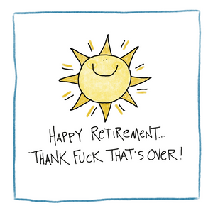 Retirement - Thank Fuck That’s Over-Greeting Card
