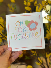Load image into Gallery viewer, Oh For Fucksake- Greeting Card
