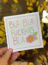 Load image into Gallery viewer, Bla Bla Fucking Bla- Greeting Card
