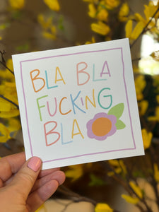 Bla Bla Fucking Bla- Greeting Card