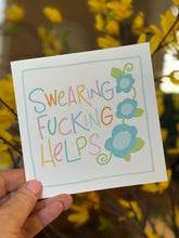 Load image into Gallery viewer, Swearing Fucking Helps- Greeting Card
