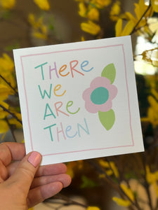 There We Are Then- Greeting Card
