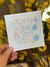 Load image into Gallery viewer, Bitchity Bitch Bitch Bitch- Greeting Card
