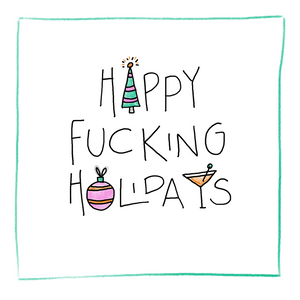 Happy Fucking Holidays-Greeting Card