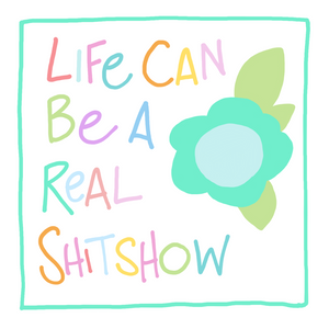 Life Can Be A Real Shitshow- Greeting Card