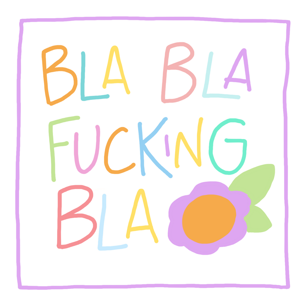 Bla Bla Fucking Bla- Greeting Card