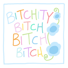 Load image into Gallery viewer, Bitchity Bitch Bitch Bitch- Greeting Card
