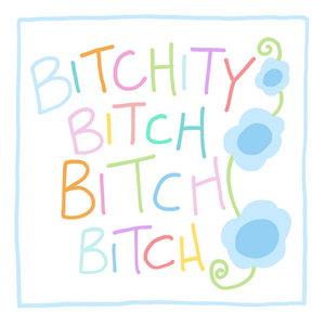 Bitchity Bitch Bitch Bitch- Greeting Card