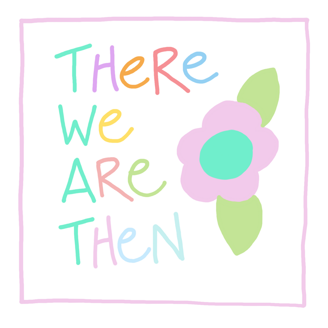 There We Are Then- Greeting Card