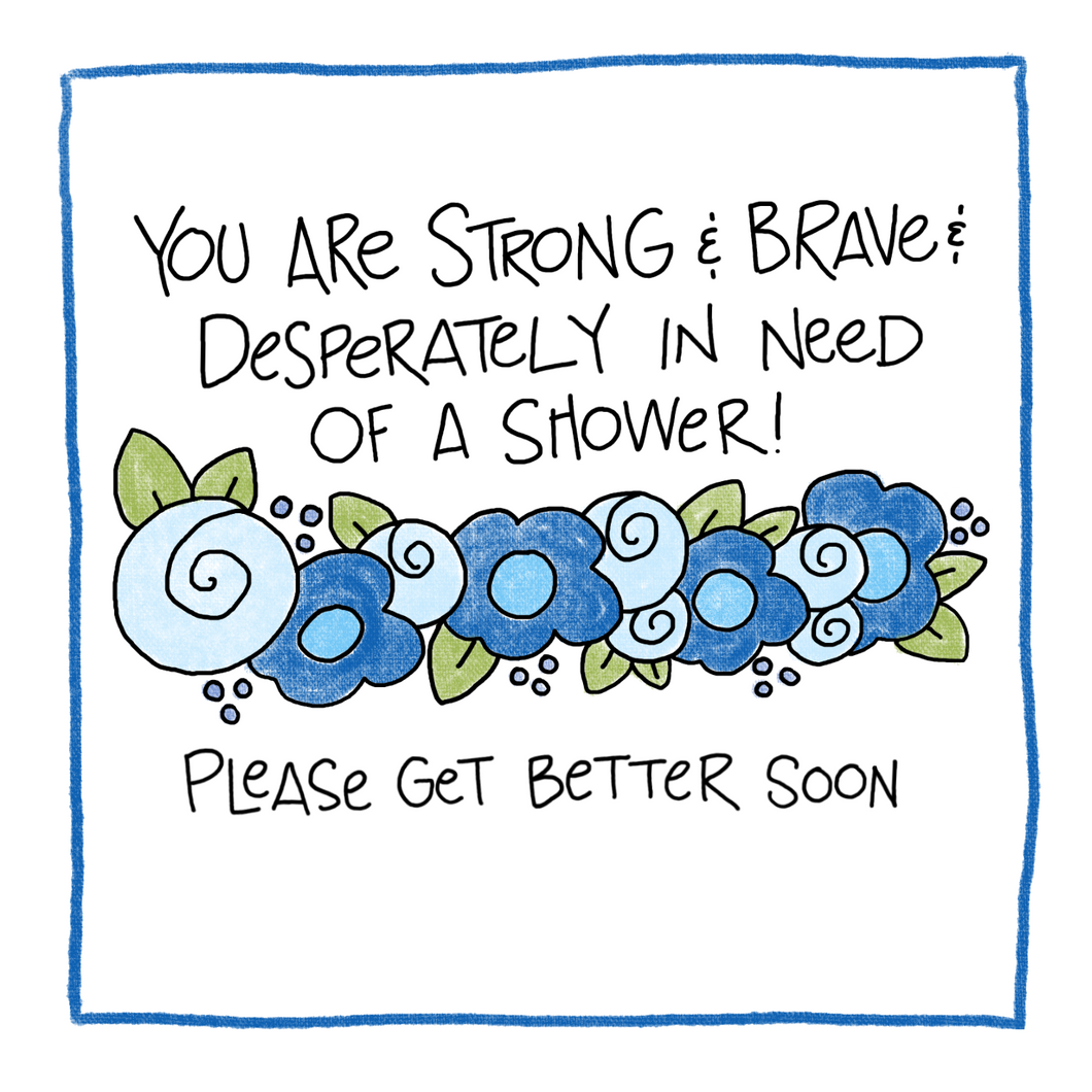 Need A Shower-Greeting Card