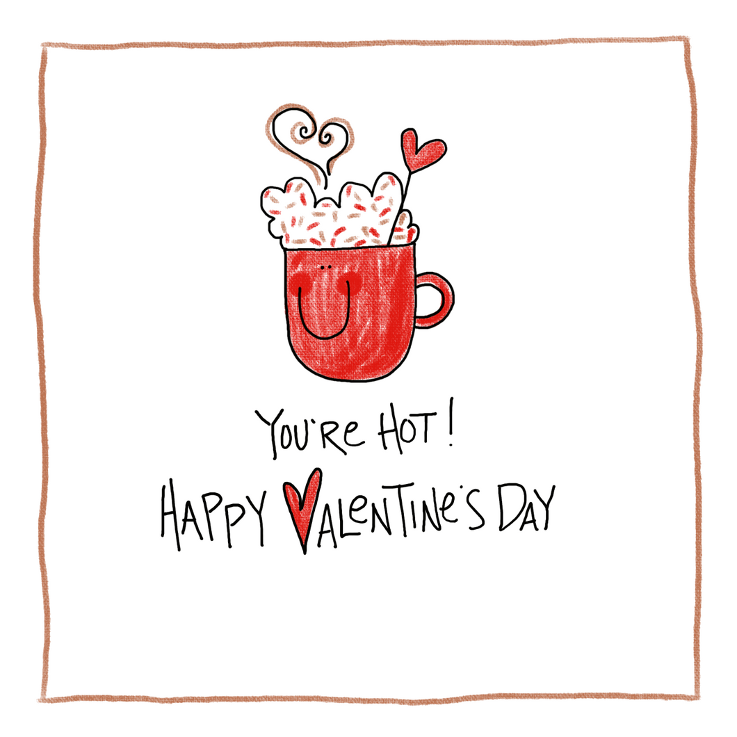 You’re Hot Valentine-Greeting Card