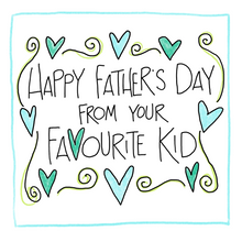 Load image into Gallery viewer, Favourite Kid (Father's Day)-Greeting Card
