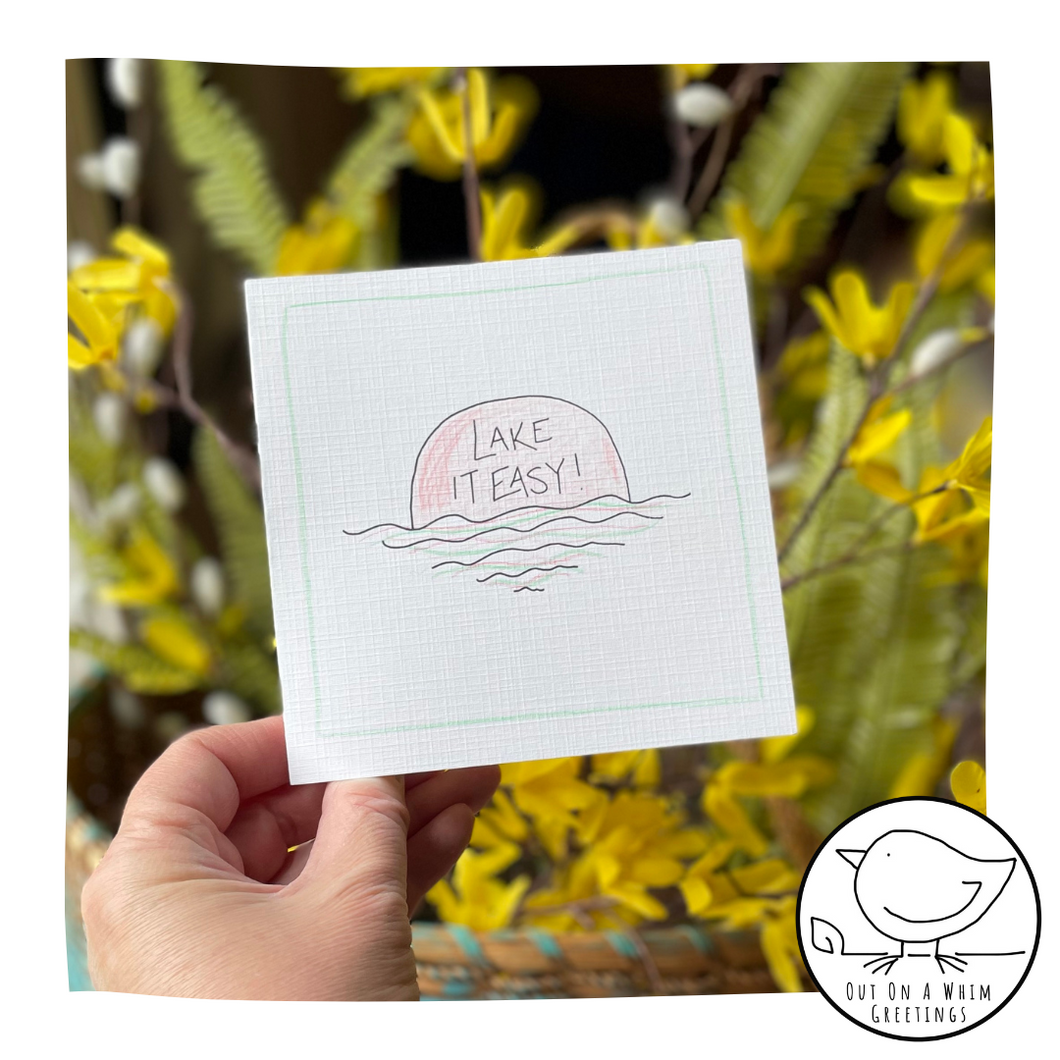 Lake It Easy-Greeting Card