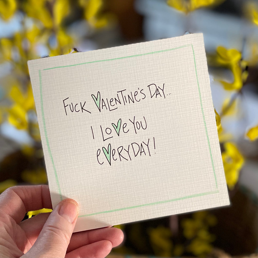 I Love You Everyday…Valentine - Greeting Card